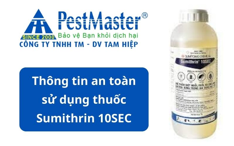 Thông tin an toàn sử dụng thuốc Sumithrin 10SEC